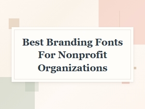 Best Branding Fonts for Nonprofit Organizations