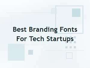 Best Branding Fonts for Tech Startups