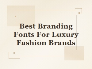 Elegant Custom Fonts for Luxury Fashion Brands