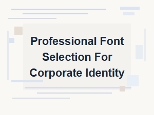 Professional Font Selection for Corporate Identity