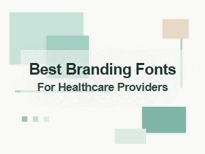 Best Branding Fonts for Healthcare Providers
