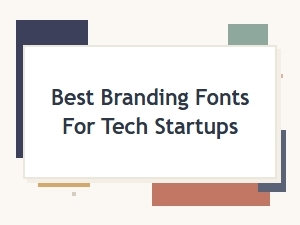 Best Branding Fonts for Tech Startups