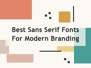 Best Sans Serif Fonts for Modern Branding