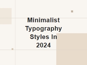 Minimalist Typography Styles for 2024